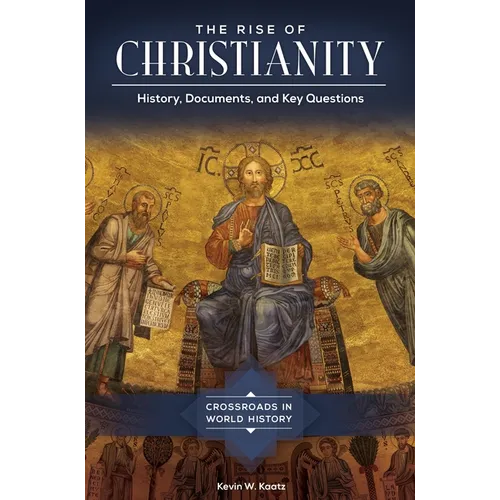 The Rise of Christianity: History, Documents, and Key Questions