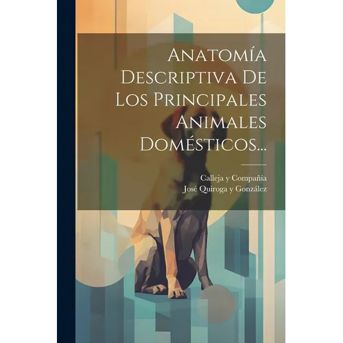 Anatomía Descriptiva De Los Principales Animales Domésticos...