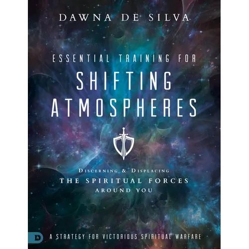 Essential Training for Shifting Atmospheres: A Strategy for Victorious Spiritual Warfare