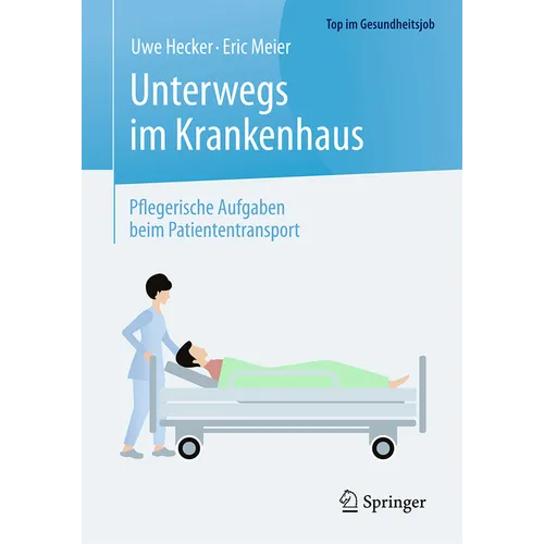 Unterwegs Im Krankenhaus - Pflegerische Aufgaben Beim Patiententransport