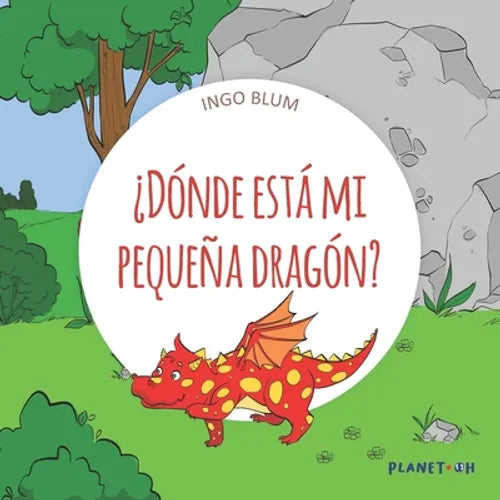 ¿Dónde está mi pequeña dragón?: Spanish Picture Book