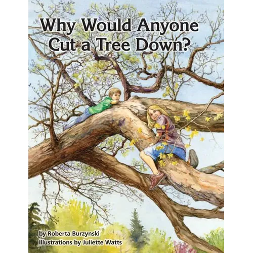 Why Would Anyone Want to Cut a Tree Down?