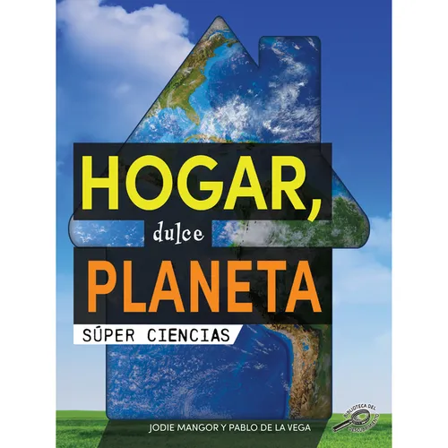 Hogar, Dulce Planeta: Home Sweet Planet