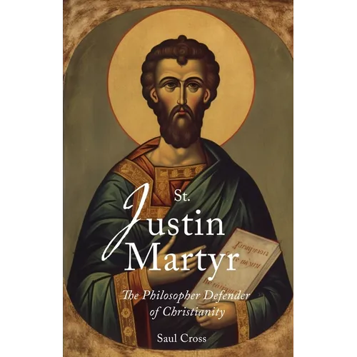 St. Justin Martyr: The Philosopher Defender of Christianity