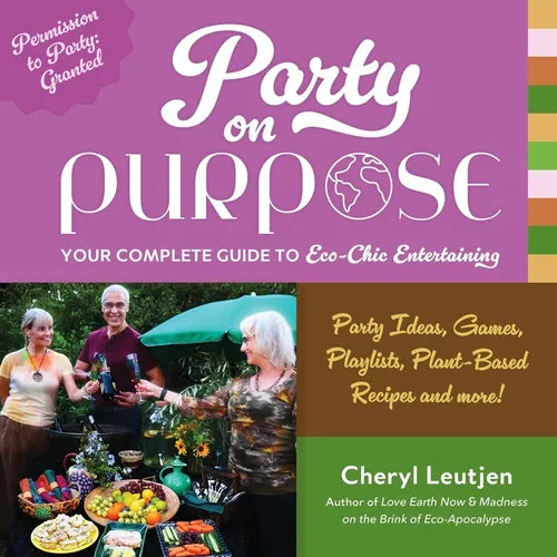 Party on Purpose: Your Complete Guide to Eco-Chic Entertaining