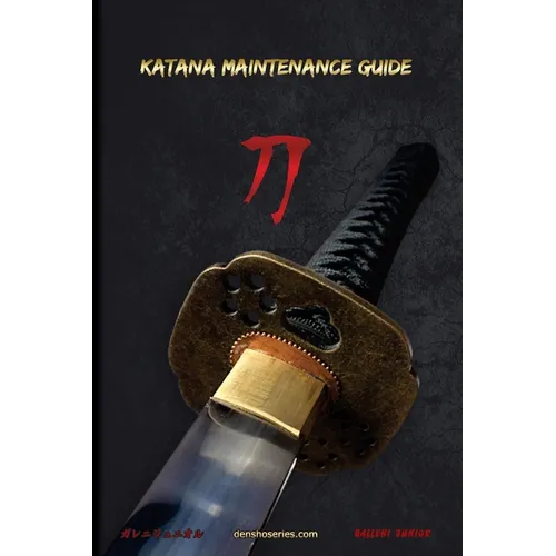 Katana Maintenance Guide: A practical guide on how to perform maintenance on your Katana