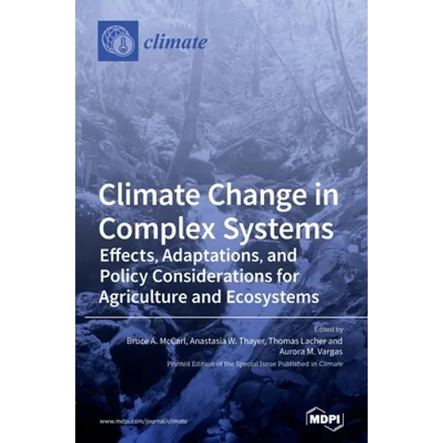 Climate Change in Complex Systems: Effects, Adaptations, and Policy Considerations for Agriculture and Ecosystems