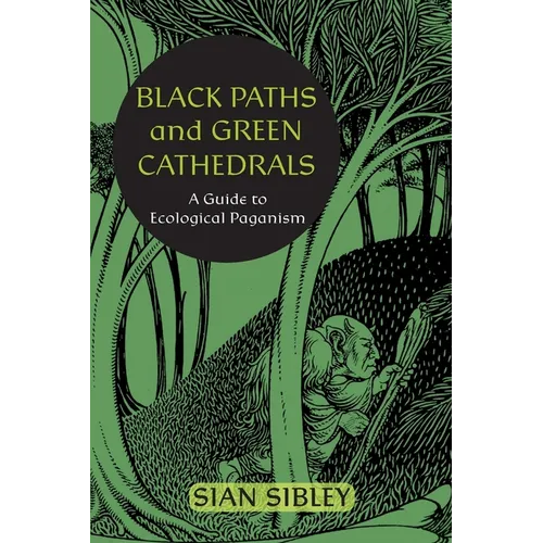 Black Paths and Green Cathedrals: A Guide to Ecological Paganism