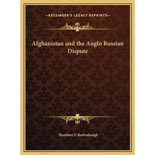 Afghanistan and the Anglo Russian Dispute