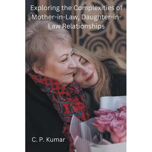Exploring the Complexities of Mother-in-Law, Daughter-in-Law Relationships