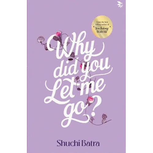 Why did you let me go? Heartfelt saga of love, loss, and longing From the bestselling author of You Belong With Me