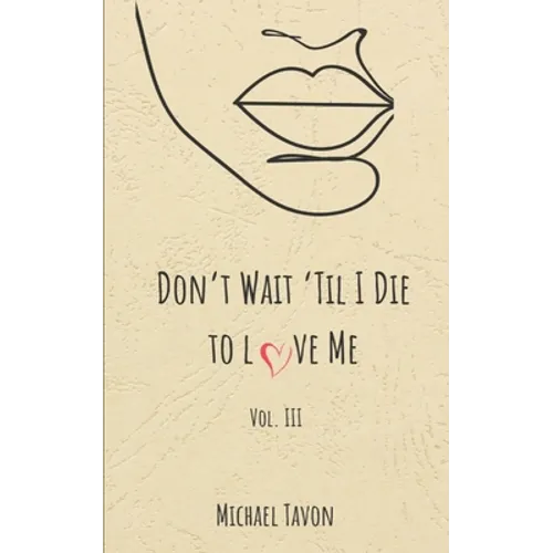 Don't Wait til I Die to Love Me III
