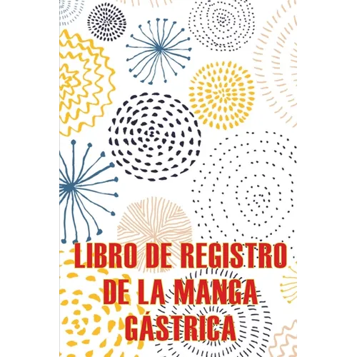 Libro de registro de la manga gástrica: Lleve un registro de sus alimentos, estado de ánimo, comidas, calorías, medicamentos/suplementos, ejercicio, p