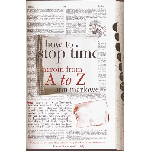 How to Stop Time: Heroin from A to Z