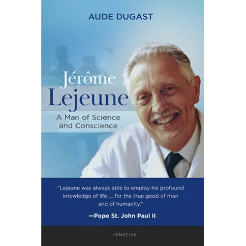 Jérôme LeJeune: A Man of Science and Conscience