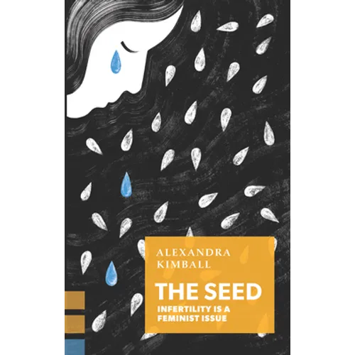The Seed: Infertility Is a Feminist Issue