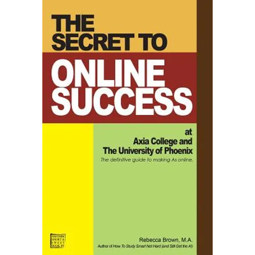 The Secret to Online Success at Axia College and the University of Phoenix - Paperback