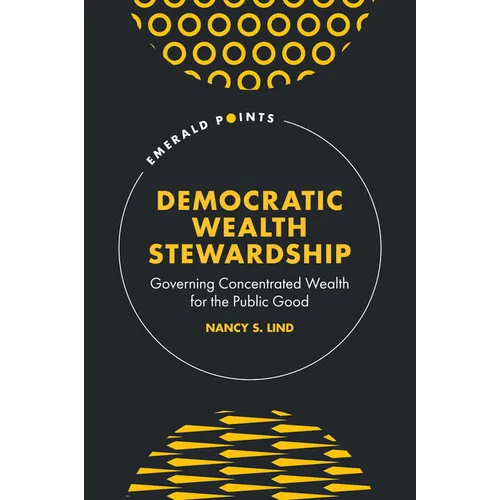 Democratic Wealth Stewardship: Governing Concentrated Wealth for the Public Good