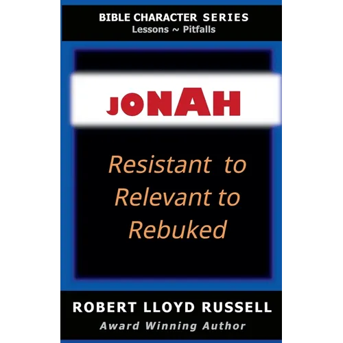 Jonah: Resistant to Relevant to Rebuked