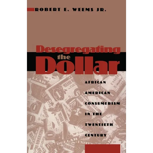 Desegregating the Dollar: African American Consumerism in the Twentieth Century