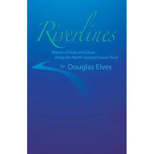 Riverlines: Poems of time and place along the North Saskatchewan River