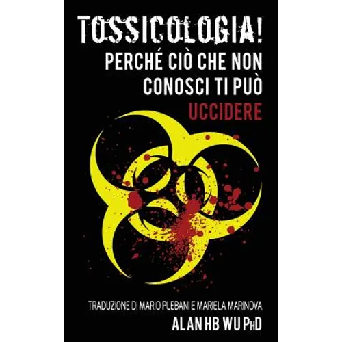 Tossicologia! Perche cio che non conosci ti puo uccidere