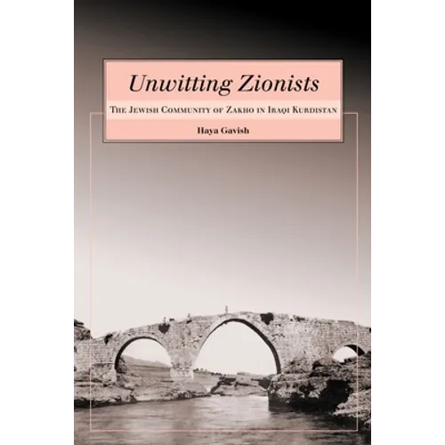 Unwitting Zionists: The Jewish Community of Zakho in Iraqi Kurdistan