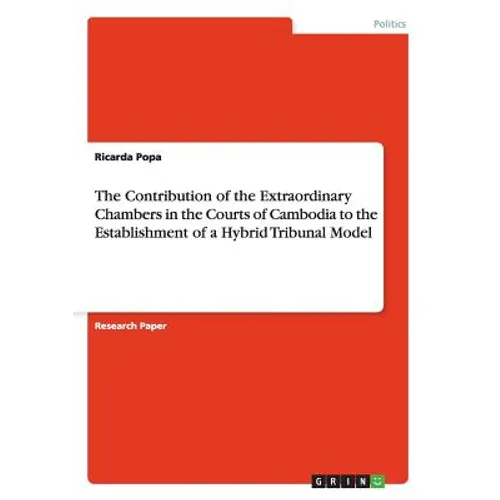 The Contribution of the Extraordinary Chambers in the Courts of Cambodia to the Establishment of a Hybrid Tribunal Model