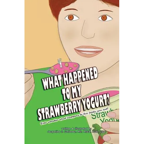 What Happened to My Strawberry Yogurt?: Ever wonder what happens to the foods you eat?