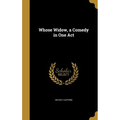 Whose Widow, a Comedy in One Act