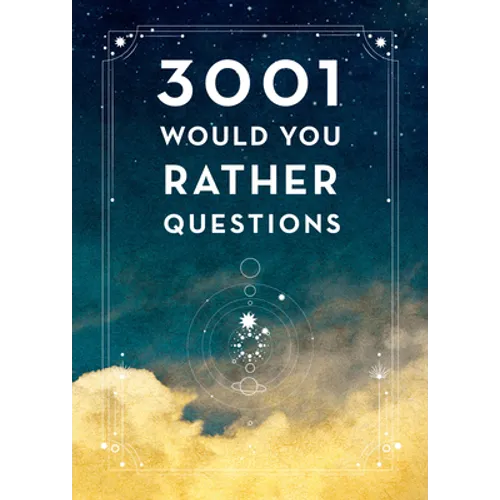 3,001 Would You Rather Questions - Second Edition