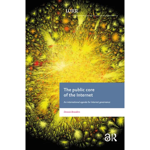 The Public Core of the Internet: An International Agenda for Internet Governance