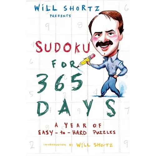 Will Shortz Presents Sudoku for 365 Days: A Year of Easy-To-Hard Puzzles
