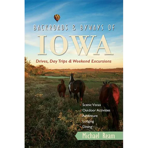 Backroads & Byways of Iowa: Drives, Day Trips & Weekend Excursions