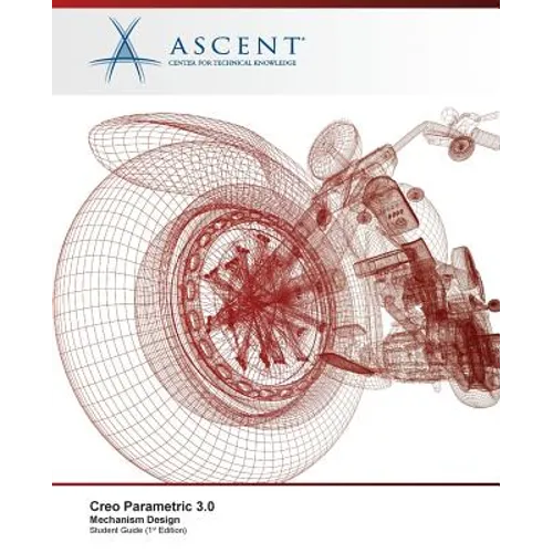 Creo Parametric 3.0: Mechanism Design
