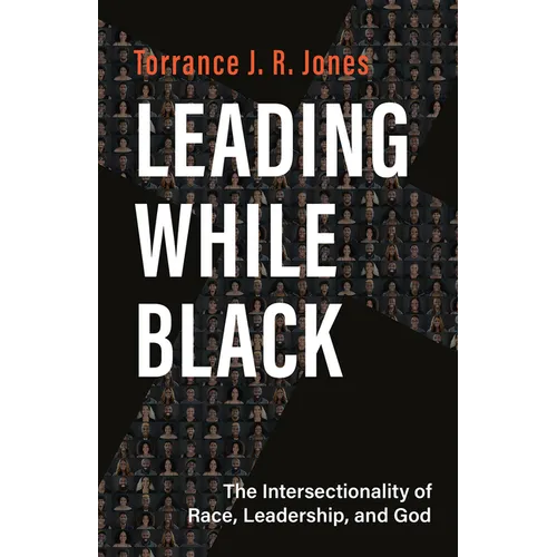 Leading While Black: The Intersectionality of Race, Leadership, and God
