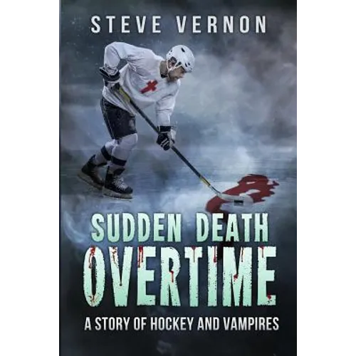 Sudden Death Overtime: A Story of Hockey and Vampires