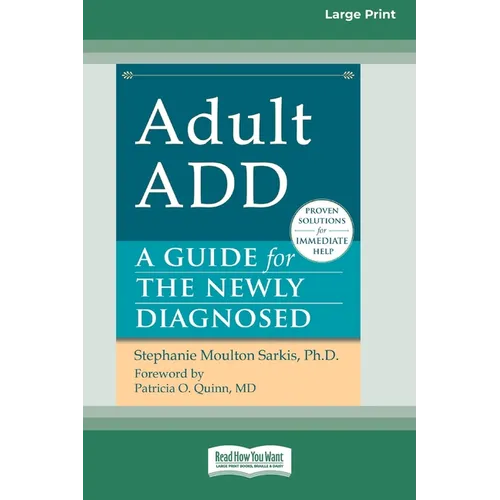 Adult ADD: A Guide for the Newly Diagnosed [Standard Large Print 16 Pt Edition]