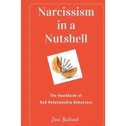 Narcissism In a Nutshell: The Handbook of Bad Relationship Behaviors