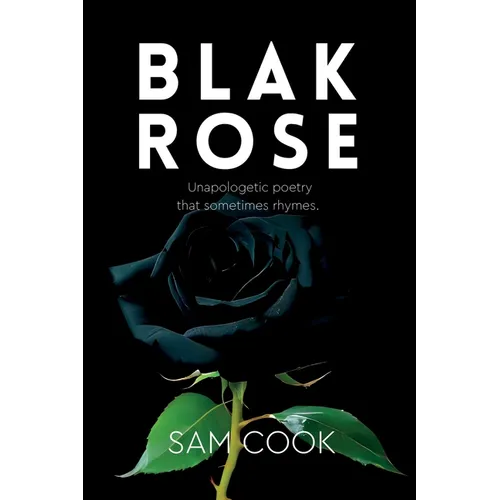 BLAK ROSE - unapologetic poetry that sometimes rhymes