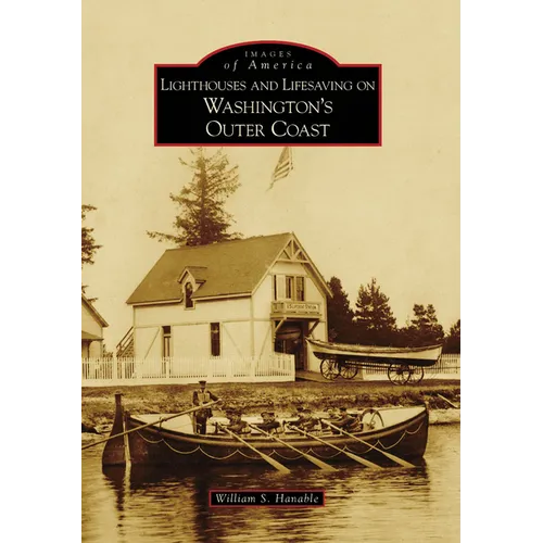 Lighthouses and Lifesaving on Washington's Outer Coast