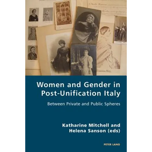 Women and Gender in Post-Unification Italy: Between Private and Public Spheres