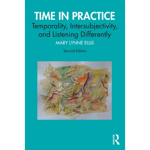 Time in Practice: Temporality, Intersubjectivity, and Listening Differently