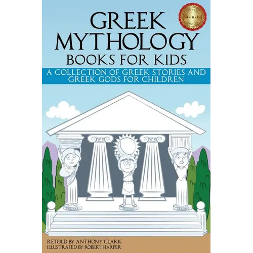 Greek Mythology Books for Kids: A Collection of Greek Stories and Greek Gods for Children