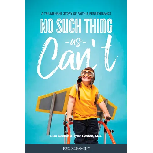No Such Thing as Can't: A Triumphant Story of Faith and Perseverance