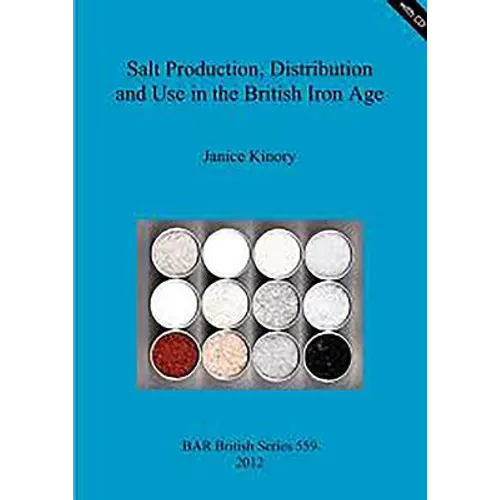 Salt Production, Distribution and Use in the British Iron Age