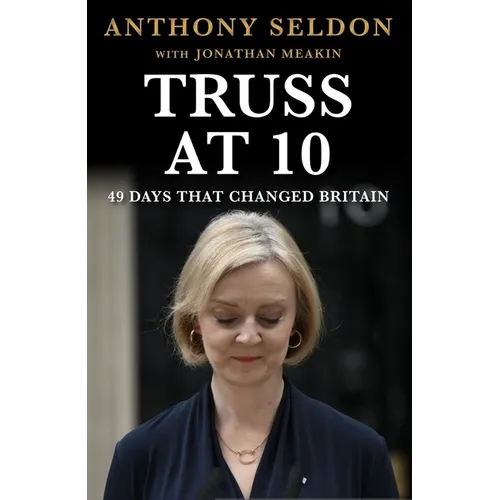 Truss at 10: 49 Days That Changed Britiain