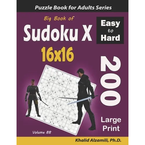 Big Book of Sudoku X 16x16: 200 Easy to Hard Large Print Puzzles