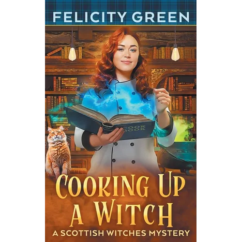 Cooking Up a Witch: A Scottish Witches Mystery