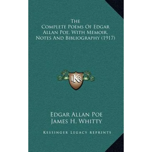 The Complete Poems Of Edgar Allan Poe, With Memoir, Notes And Bibliography (1917)